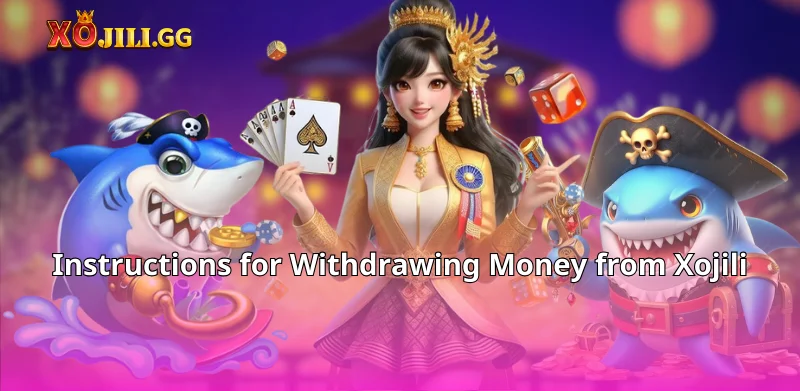 Instructions for Withdrawing Money from Xojili