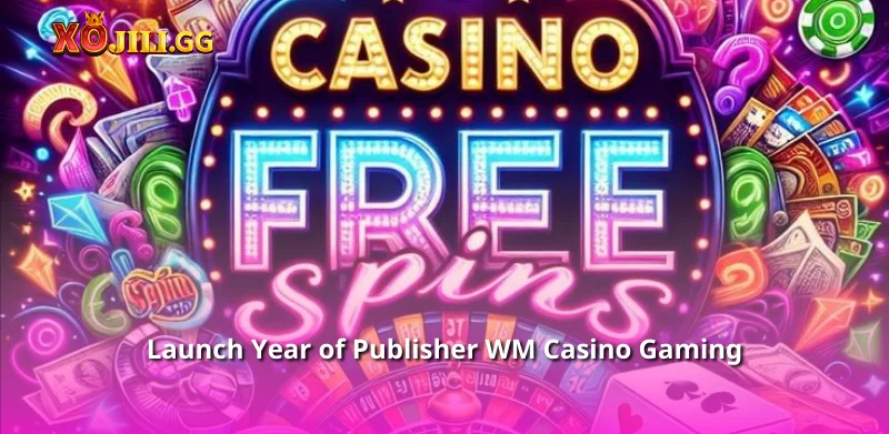 Launch Year of Publisher WM Casino Gaming