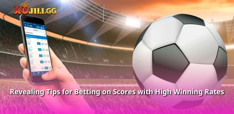 Revealing Tips for Betting on Scores with High Winning Rates