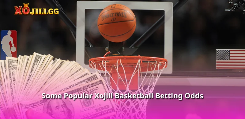 Some Popular Xojili Basketball Betting Odds