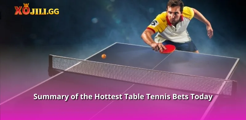 Summary of the Hottest Table Tennis Bets Today