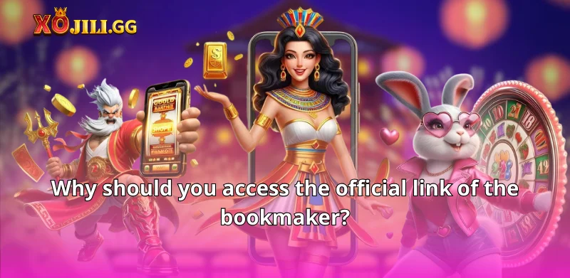 Why should you access the official link of the bookmaker?